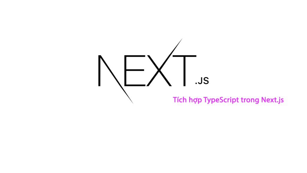 Tích hợp typeScript trong Next Js
