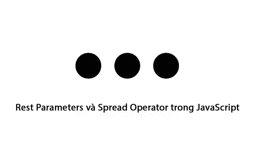 Rest Parameters và Spread Operator